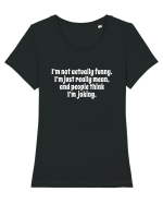 I’m not actually funny. I’m just really mean, and people think I’m joking. Tricou mânecă scurtă guler larg fitted Damă Expresser