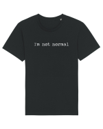 I'm Not Normal Tricou mânecă scurtă Unisex Rocker