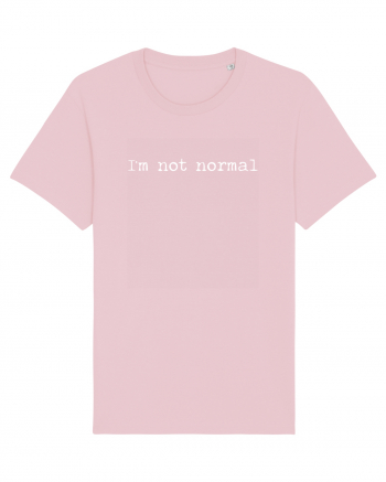 I'm Not Normal Cotton Pink