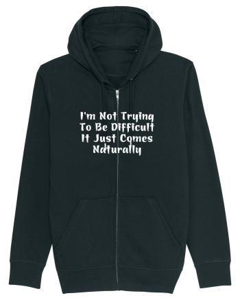 I'm Not Trying To Be Difficult It Just Comes Naturally Black