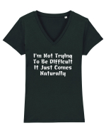 I'm Not Trying To Be Difficult It Just Comes Naturally Tricou mânecă scurtă guler V Damă Evoker
