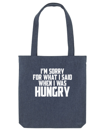 I'M SORRY FOR WHAT I SAID WHEN I WAS HUNGRY Midnight Blue