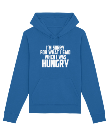 I'M SORRY FOR WHAT I SAID WHEN I WAS HUNGRY Royal Blue