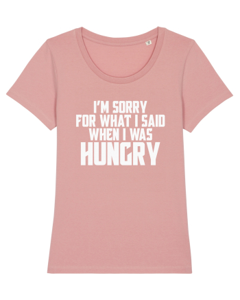 I'M SORRY FOR WHAT I SAID WHEN I WAS HUNGRY Canyon Pink
