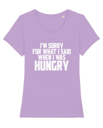 I'M SORRY FOR WHAT I SAID WHEN I WAS HUNGRY Lavender Dawn