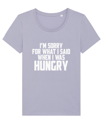 I'M SORRY FOR WHAT I SAID WHEN I WAS HUNGRY Lavender