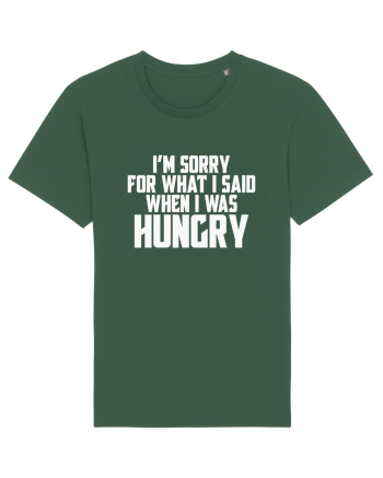I'M SORRY FOR WHAT I SAID WHEN I WAS HUNGRY Bottle Green