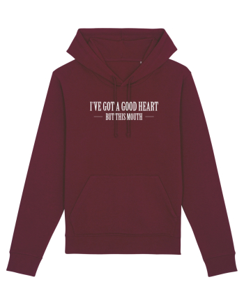 I'VE GOT A GOOD HEART BUT THIS MOUTH Burgundy