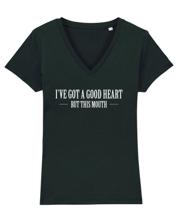 I'VE GOT A GOOD HEART BUT THIS MOUTH Black