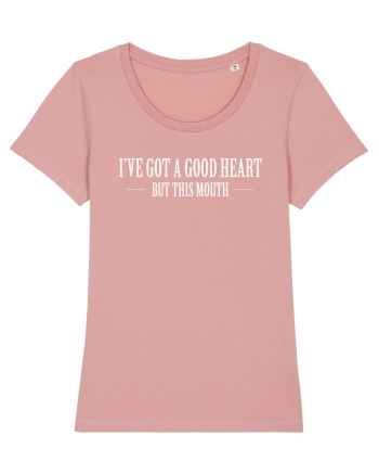 I'VE GOT A GOOD HEART BUT THIS MOUTH Canyon Pink