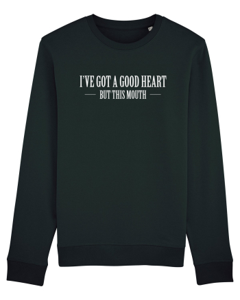 I'VE GOT A GOOD HEART BUT THIS MOUTH Black