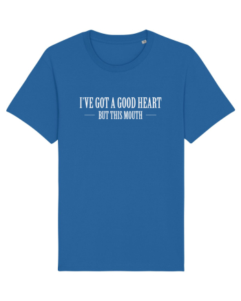 I'VE GOT A GOOD HEART BUT THIS MOUTH Royal Blue