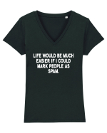 Life Would Be Much Easier If I Could Mark People As Spam Tricou mânecă scurtă guler V Damă Evoker