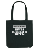 PROCEED WITH CAUTION I HAVE A  BLACK BELT IN SARCASM Sacoșă textilă