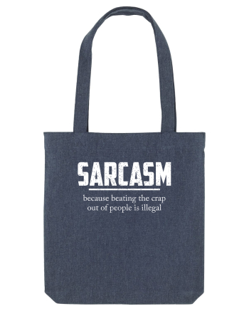 Sarcasm Because Beating the Crap Out of People is Illegal Midnight Blue