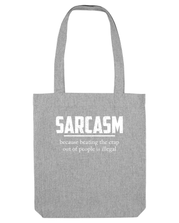 Sarcasm Because Beating the Crap Out of People is Illegal Heather Grey