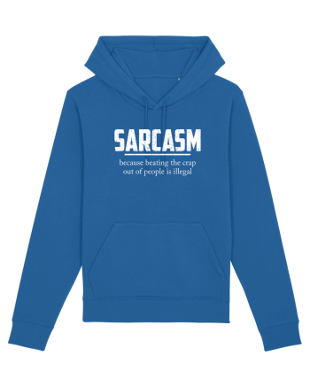 Sarcasm Because Beating the Crap Out of People is Illegal Royal Blue