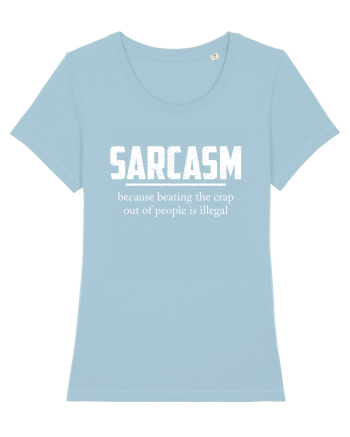 Sarcasm Because Beating the Crap Out of People is Illegal Sky Blue