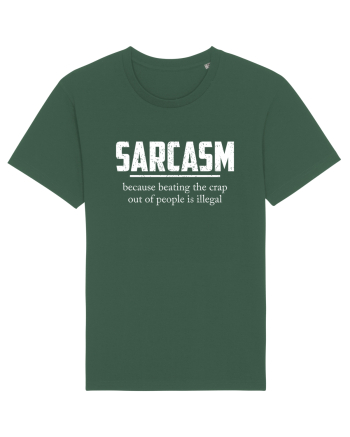 Sarcasm Because Beating the Crap Out of People is Illegal Bottle Green