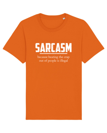 Sarcasm Because Beating the Crap Out of People is Illegal Bright Orange