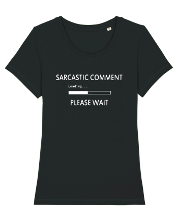 Sarcastic Comment Loadign Please Wait Black