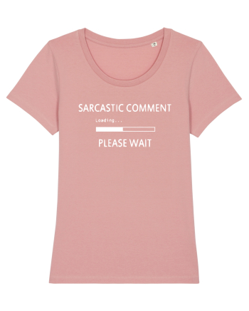 Sarcastic Comment Loadign Please Wait Canyon Pink