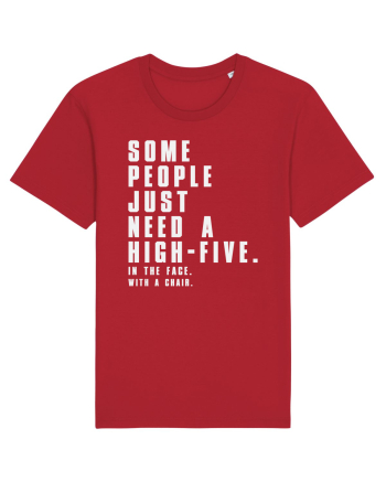 SOME PEOPLE JUST NEED A HIGH-FIVE Red
