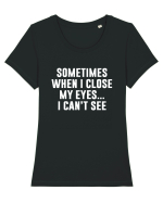 SOMETIMES WHEN I CLOSE MY EYES ... I CAN'T SEE Tricou mânecă scurtă guler larg fitted Damă Expresser
