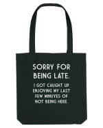 SORRY FOR BEING LATE Sacoșă textilă