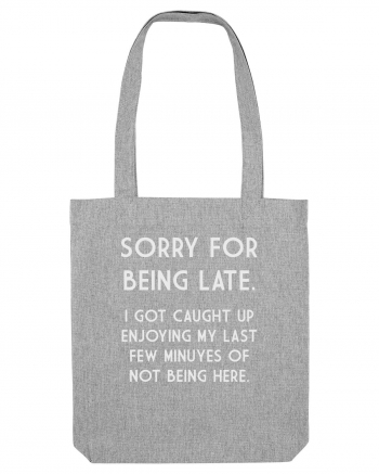 SORRY FOR BEING LATE Heather Grey