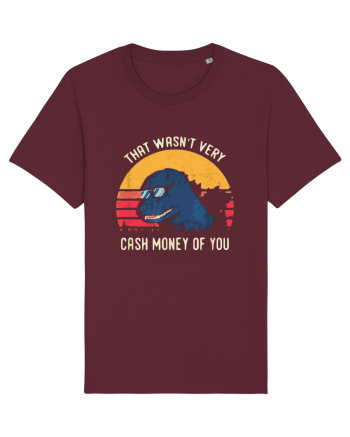 That Wasn't Very Cash Money Of You Burgundy