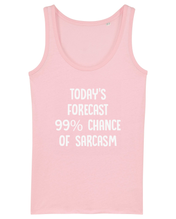 TODAY'S FORECAST 99% CHANCE OF SARCASM Cotton Pink