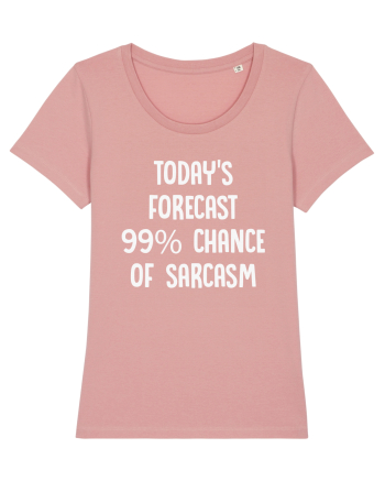 TODAY'S FORECAST 99% CHANCE OF SARCASM Canyon Pink