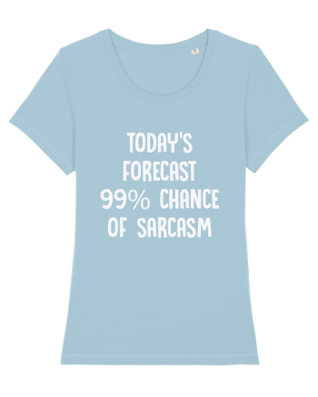 TODAY'S FORECAST 99% CHANCE OF SARCASM Sky Blue