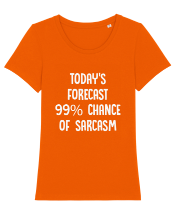 TODAY'S FORECAST 99% CHANCE OF SARCASM Bright Orange