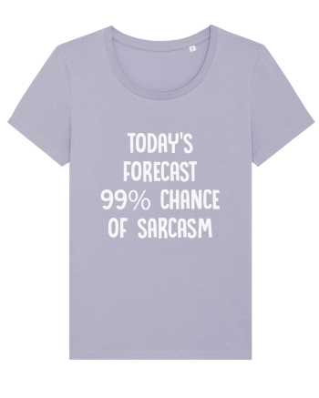 TODAY'S FORECAST 99% CHANCE OF SARCASM Lavender