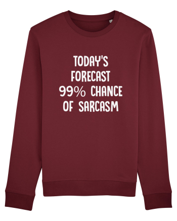 TODAY'S FORECAST 99% CHANCE OF SARCASM Burgundy