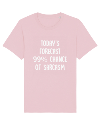 TODAY'S FORECAST 99% CHANCE OF SARCASM Cotton Pink