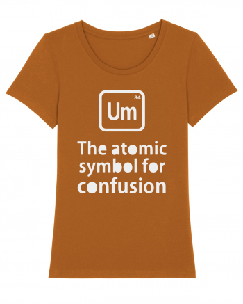 Um The Atomic Symbol for Confusion Roasted Orange