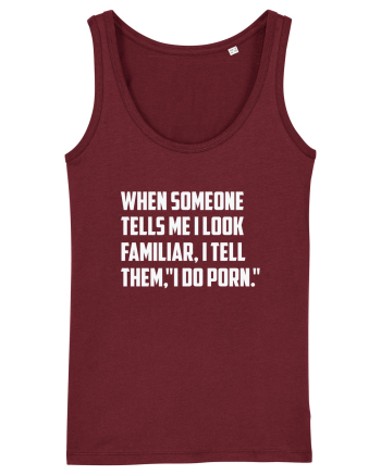 When Someone Tells Me I Look Familiar, I Tell Them, 
