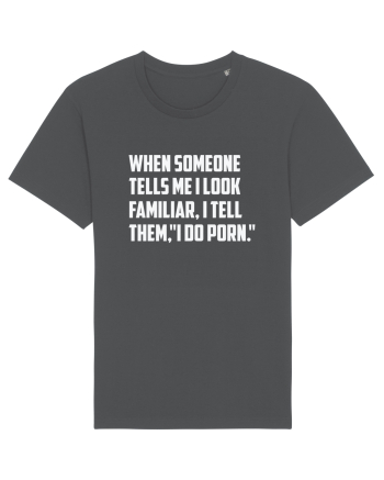 When Someone Tells Me I Look Familiar, I Tell Them, 