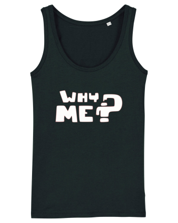 Why me? Black