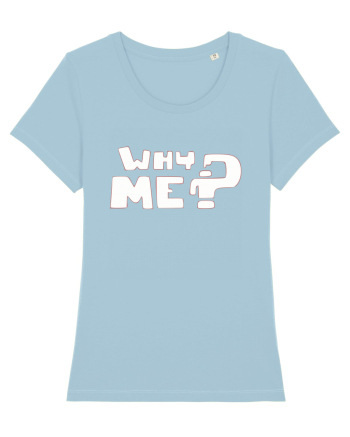 Why me? Sky Blue