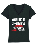 You Find It Offensive? I Find It Funny Tricou mânecă scurtă guler V Damă Evoker