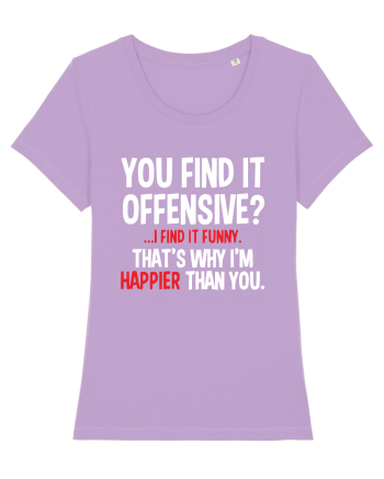 You Find It Offensive? I Find It Funny Lavender Dawn