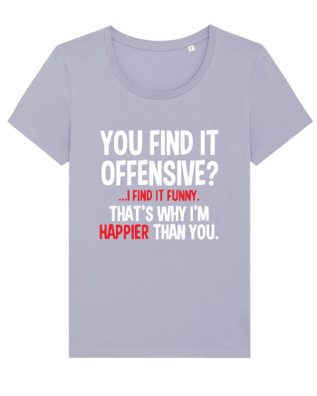 You Find It Offensive? I Find It Funny Lavender