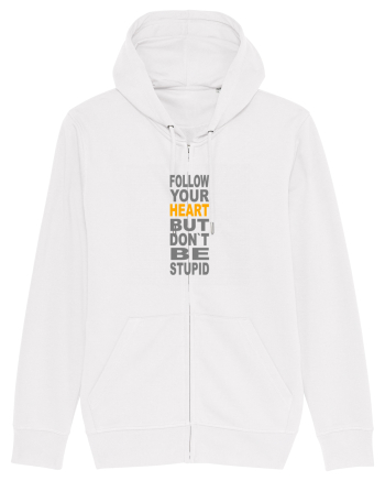 FOLLOW YOUR HEART BUT DON`T BE STUPID White