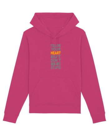 FOLLOW YOUR HEART BUT DON`T BE STUPID Raspberry