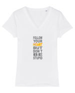FOLLOW YOUR HEART BUT DON`T BE STUPID Tricou mânecă scurtă guler V Damă Evoker