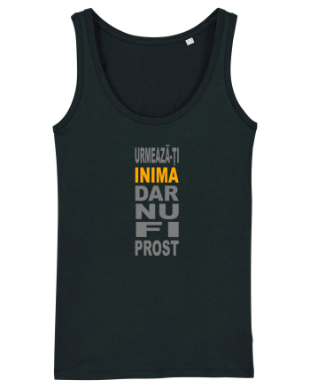 Urmeaza-ti inima, dar nu fi prost Black